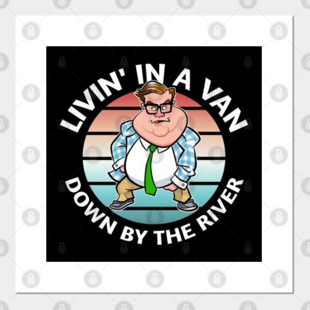 Livin In A Van Down By The River Chris Farley Matt Foley