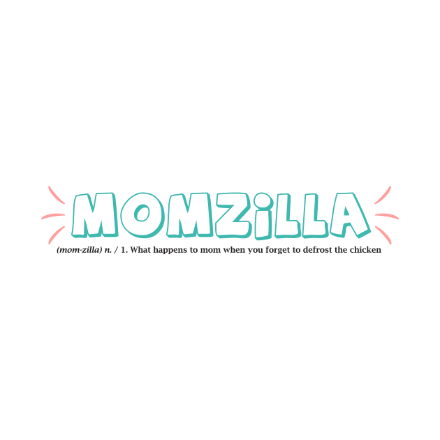 Momzilla - Happy Mothers Day Gift - Gift for mom by xaviervieira