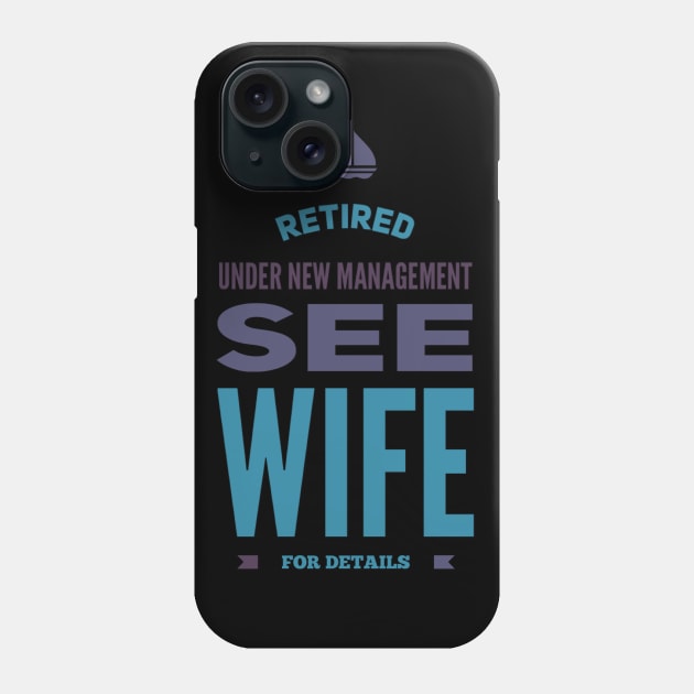 Retired Under new management See wife for details Phone Case by BoogieCreates