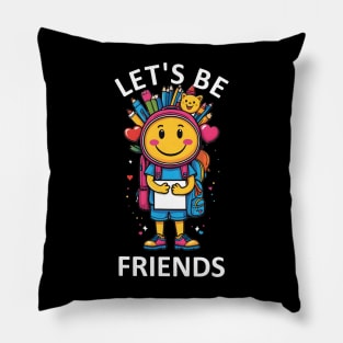 Let's be friend - Primary School Pillow