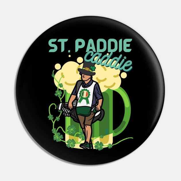 Funny St Patrick's Day - It's the St. Paddie Caddie Pin by SEIKA by FP