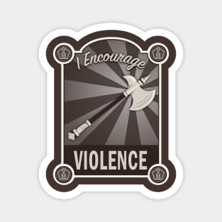 I Encourage Violence Magnet