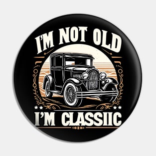 i'm not old i'm classic Pin