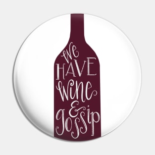 We Have Wine & Gossip Pin