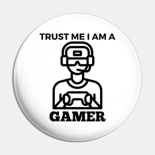 Trust Me I Am A Gamer - Gamer With Black Controller Design Pin