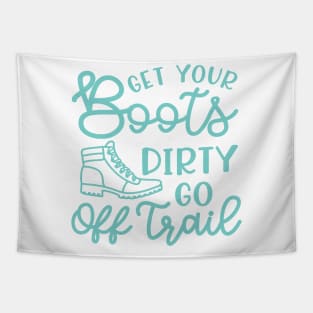 Get Your Boots Dirty Go Off Trail Hiking Funny Tapestry