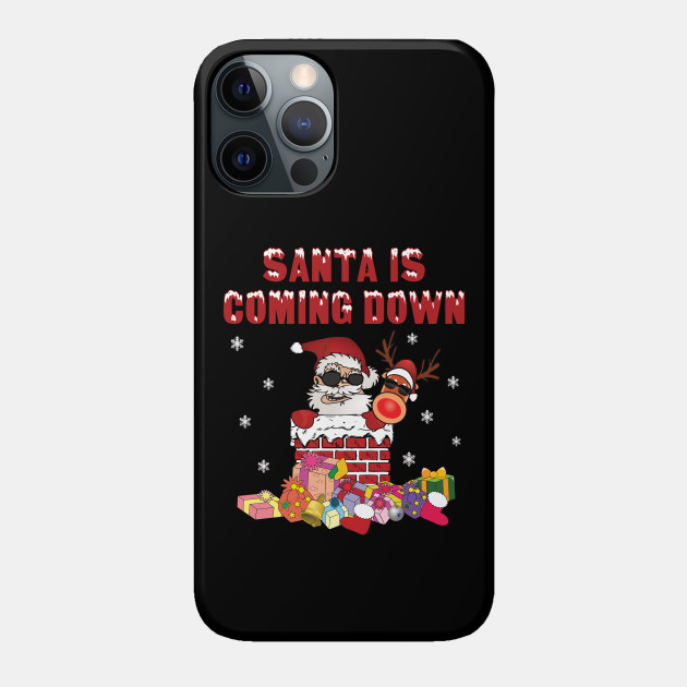 Santa is coming down the Chimney - Santa Is Coming - Phone Case