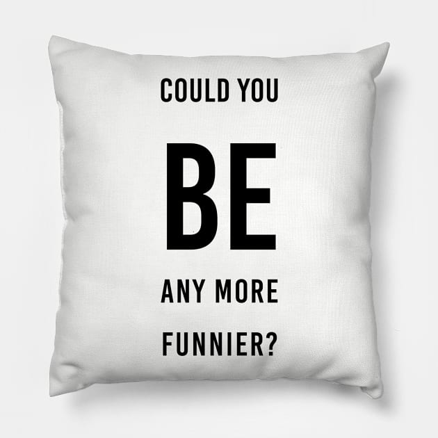 be funnier sacasm chandler Pillow by ilovemyshirt