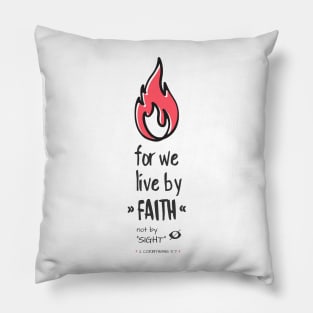 For We Live by Faith Not by Sight Pillow