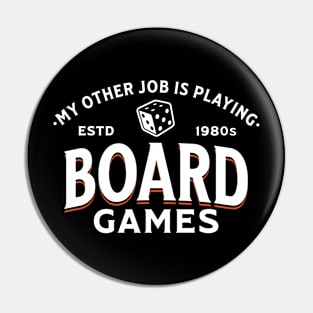 My Other Job Is Playing Board Games Pin