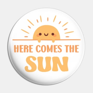 Cute Sun Here Comes The Sun Pin