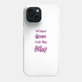 'Well Behaved Women Rarely Make History' Phone Case