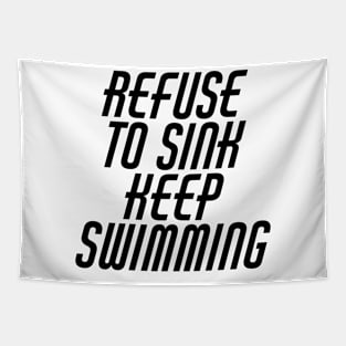 Refuse To Sink Keep Swimming Tapestry