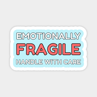 Emotionally Fragile Magnet