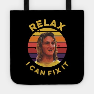 Relax I can fix it spicoli 24 Tote