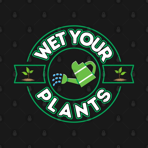 Wet Your Plants by Kenny The Bartender's Tee Emporium