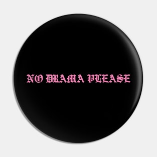 No Drama Please Pin