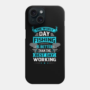 Bad Day Fishing is Better Than Good Day Working Phone Case