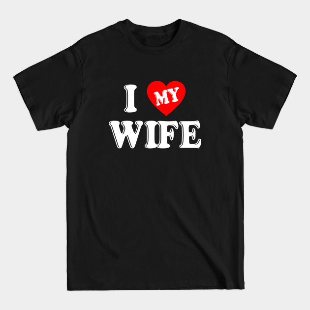 Disover I Love My Wife Mens Anniversary - I Love My Wife - T-Shirt