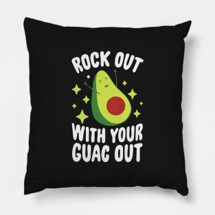 Rock out with your guac out Pillow