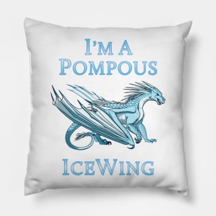 I'm a Pompous IceWing Pillow