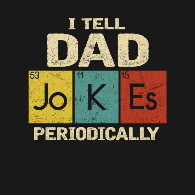 I TELL DAD JOKES PERIODICALLY by AdelaidaKang