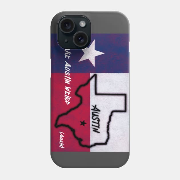 Make Austin Weird again Texas Flag Phone Case by rand0mity