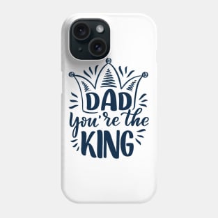 Father's Day Gift - Father You're The King Phone Case