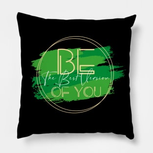 Be The Best Version of You Pillow