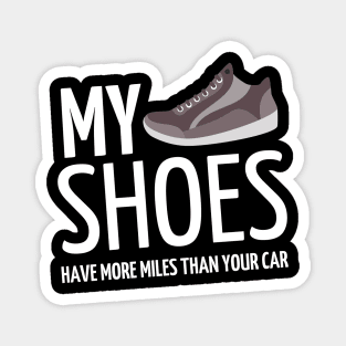 my shoes have more miles than your car Magnet