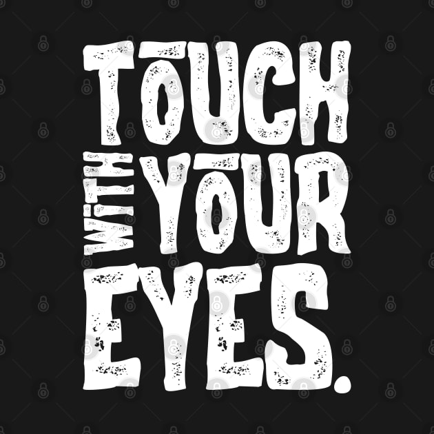 Touch With Your Eyes by Emma