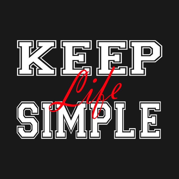 Keep Life Simple by Liftedguru Arts