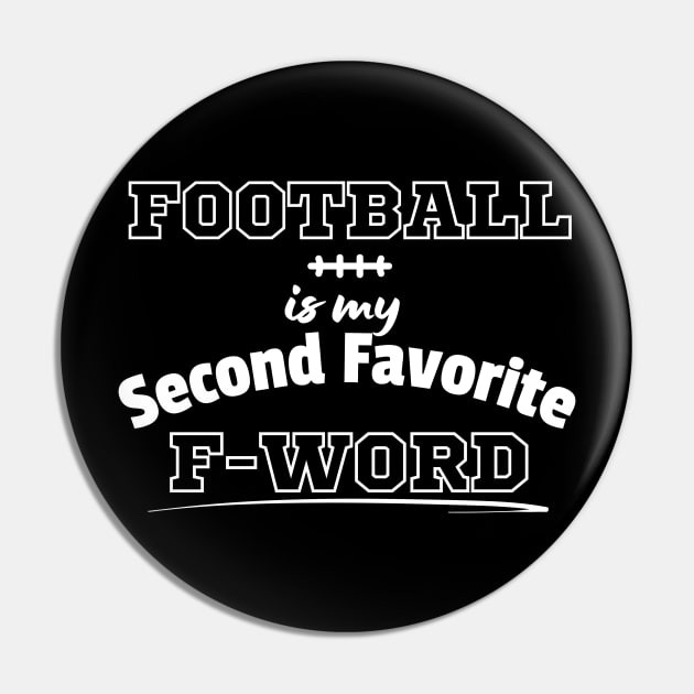 Football Is My Second Favorite F-Word Funny Football Pin by EACreaTeeve