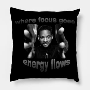 Where focus goes , energy flows. Pillow