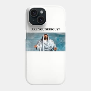 ARE YOU SERIOUS? Phone Case