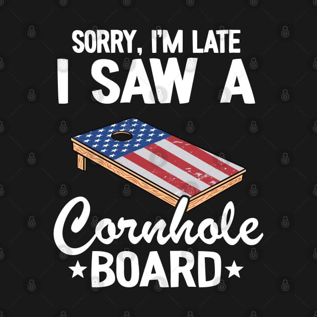 Sorry, I'm Late I Saw A Cornhole Board US Flag Corn Hole by Kuehni