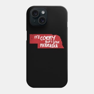 Nebraska, It's Corny But I Love It Phone Case