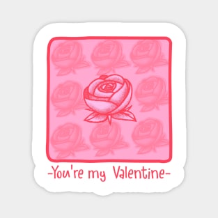 You're my valentine Magnet