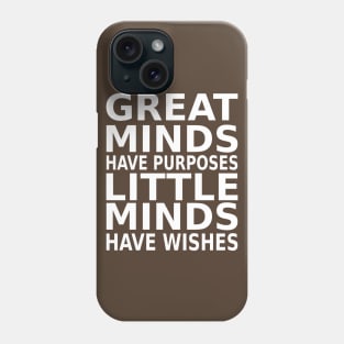 Great minds have purposes, little minds have wishes | Mentality Phone Case