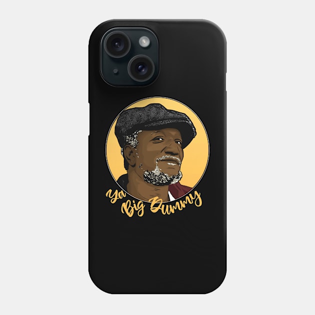 ya big dummy Phone Case by annateraa