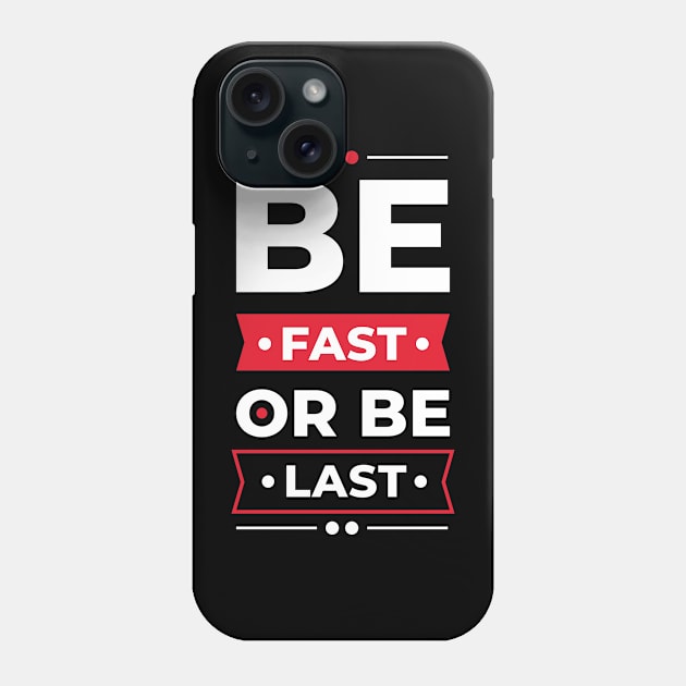 Be fast or be last Phone Case by Teefold