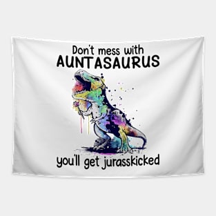 Don't Mess With Auntasaurus You'll Get Jurasskicked Dinosaur Tapestry