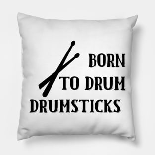 Born To Drum Drumsticks Pillow