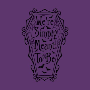 Simply Meant to be T-Shirt