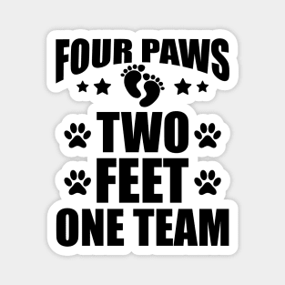 Dog Lover - Four paws two feet one team Magnet