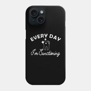 Dentist Every I'm sanctioning Phone Case