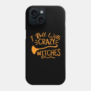 I roll with Crazy Witches | Halloween 2023 Phone Case