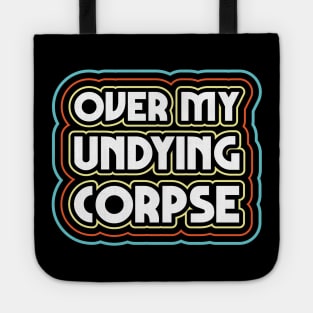 Over my undying corpse Tote