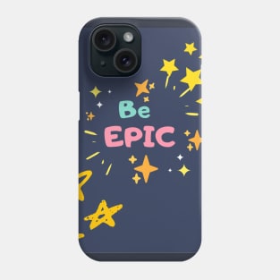 Be epic Phone Case