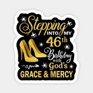 Stepping Into My 46th Birthday With God's Grace & Mercy Bday Magnet